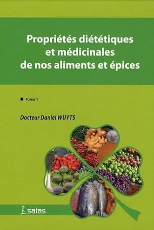 Propriétés diététiques et médicinales de nos aliments et épices par Dr. Daniel WUYTS