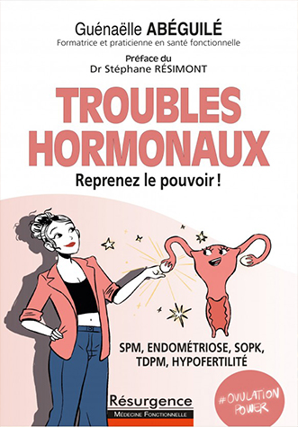 Troubles hormonaux : Reprenez le pouvoir ! par Guénaëlle ABÉGUILÉ